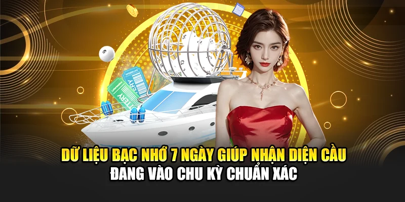 Soi Cầu Xổ Số Miền Bắc 13/06 Chính Xác Theo Kinh Nghiệm Lâu Năm 2 Dữ liệu bạc nhớ 7 ngày giúp nhận diện cầu đang vào chu kỳ chuẩn xác