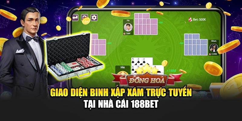 Trải Nghiệm Binh Xập Xám Đỉnh Cao Tại Nhà Cái 188Bet 1 Giao diện Binh Xập Xám trực tuyến tại nhà cái 188Bet