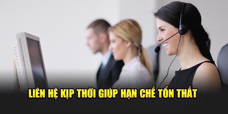 Liên Hệ 188Bet 2 Liên hệ kịp thời giúp hạn chế tổn thất