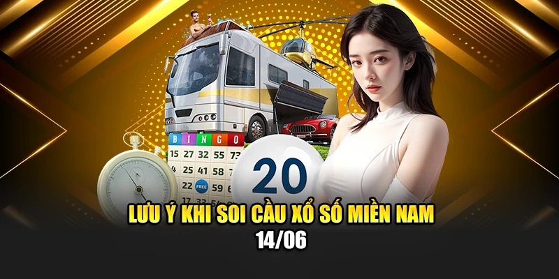 Chốt Lô Đề Cùng Phương Pháp Soi Cầu Xổ Số Miền Nam 14/06 3 Lưu ý khi soi cầu xổ số miền Nam 14/06