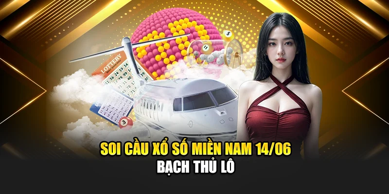 Chốt Lô Đề Cùng Phương Pháp Soi Cầu Xổ Số Miền Nam 14/06 2 Soi cầu xổ số miền Nam 14/06 bạch thủ lô