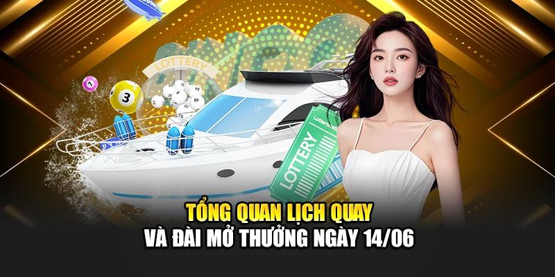 Chốt Lô Đề Cùng Phương Pháp Soi Cầu Xổ Số Miền Nam 14/06 1 Tổng quan lịch quay và đài mở thưởng ngày 14/06