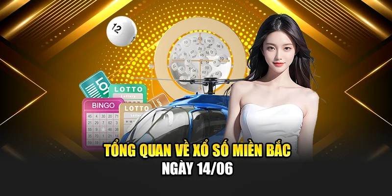 Soi Cầu Xổ Số Miền Bắc 14/06 - Gợi Ý Số Đẹp Dễ Trúng 1 Tổng quan về xổ số miền Bắc ngày 14/06