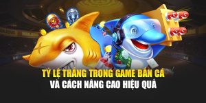 Tỷ Lệ Thắng Trong Game Bắn Cá Và Cách Nâng Cao Hiệu Quả